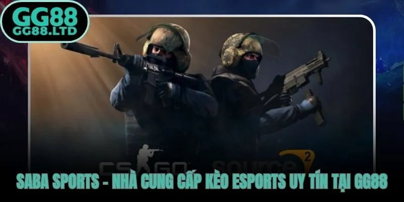 E-Sports SABA GG88 real-time từ nhà cung cấp hàng đầu châu Á